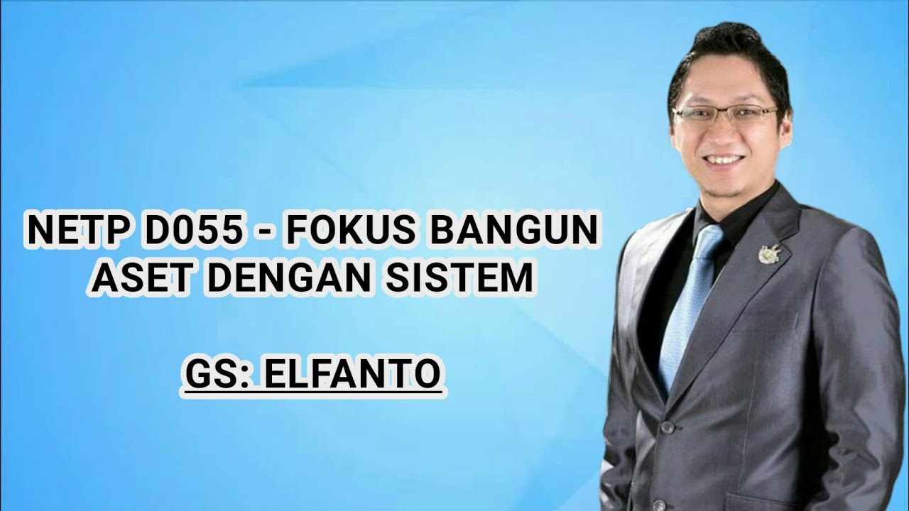 NETP D055 - FOKUS BANGUN ASET DENGAN SISTEM (ELFANTO)