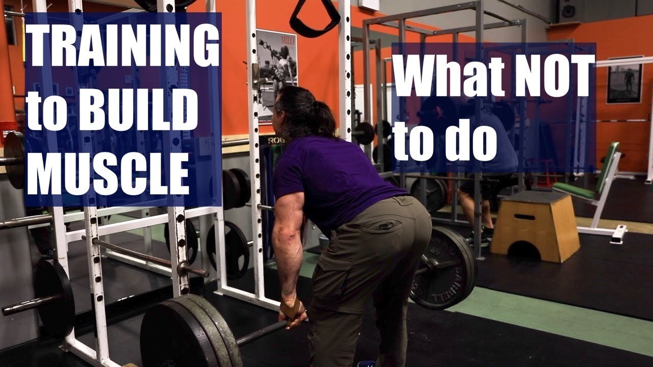 TRAINING TO BUILD MUSCLE. What NOT to do