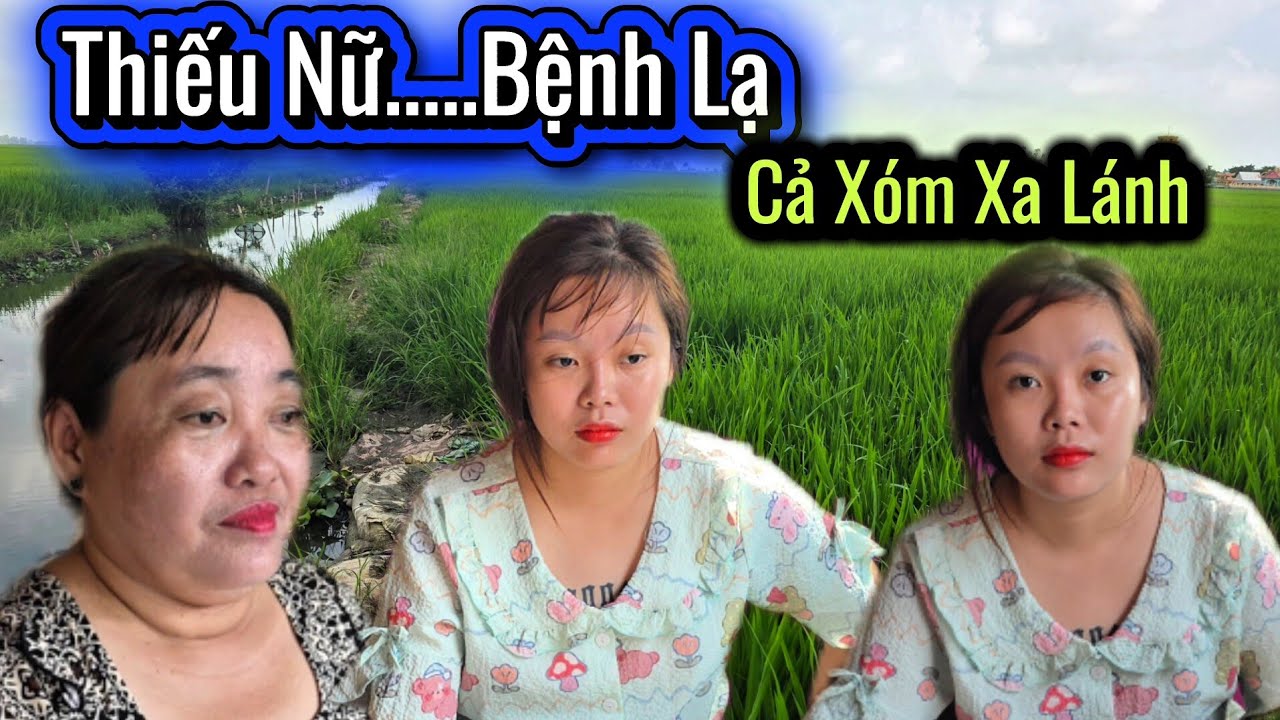 Ớn Lạnh.Khi Màn Đêm Buông Xuống Thiếu Nữ Xinh Đẹp Mắt Bệnh Lạ Làm Đều Này Cả Xóm Xa Lánh 