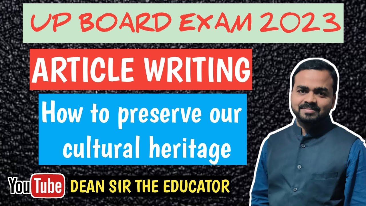 HOW TO PRESERVE OUR CULTURAL HERITAGE | Article Writing Up Board Class 12th 2023 