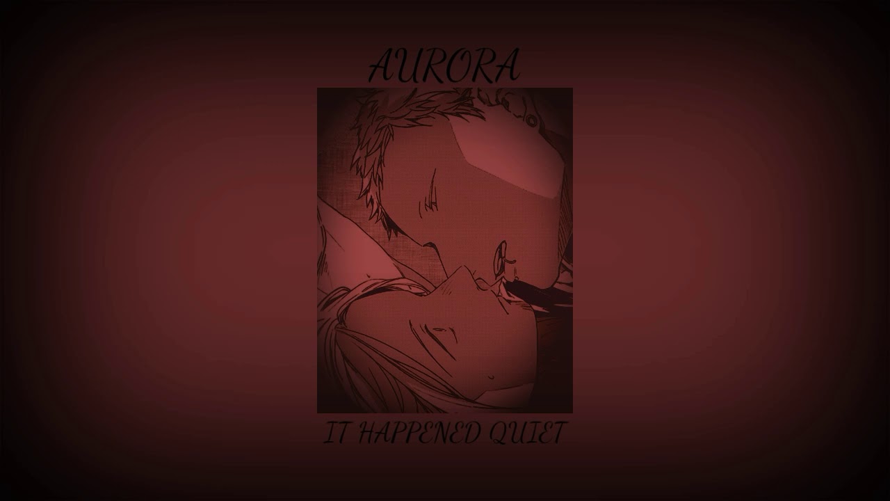 AURORA - It Happened Quiet [Slowed]