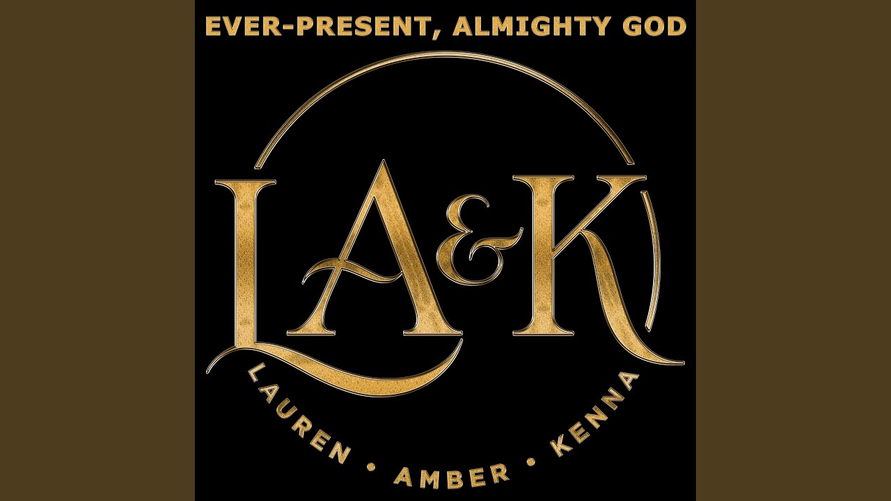 Ever-Present, Almighty God