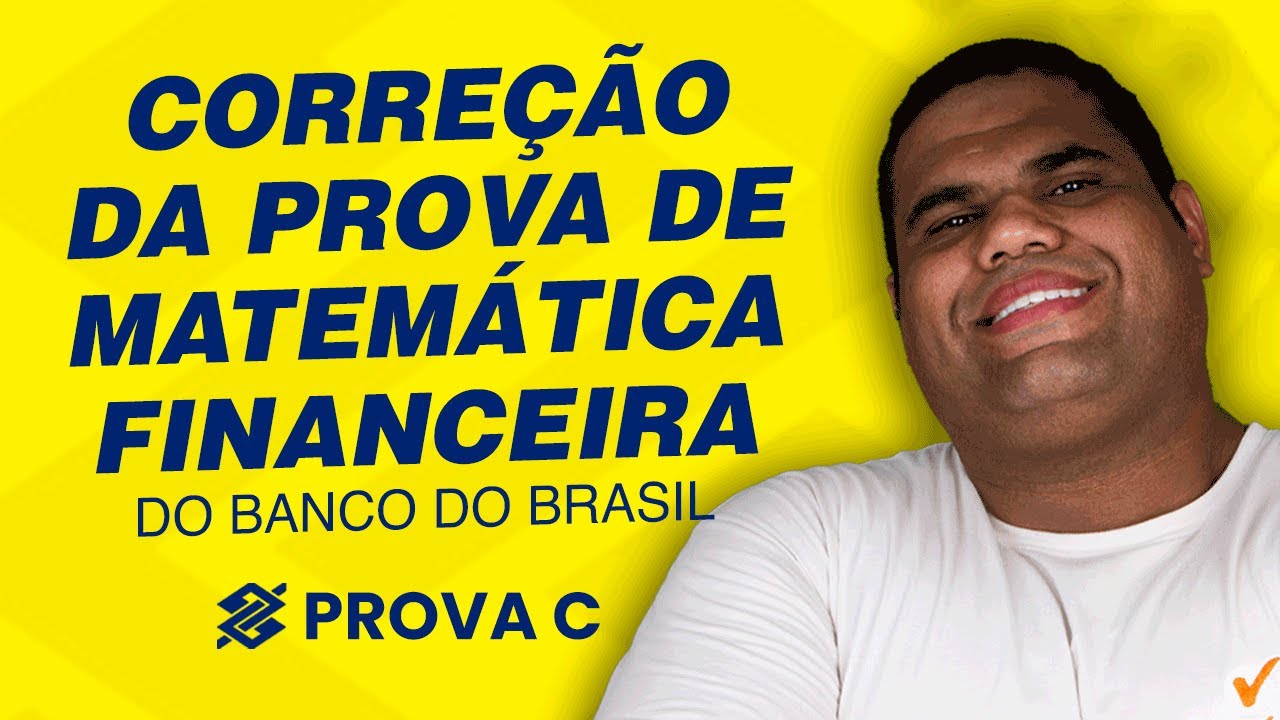 Correção da Prova do Banco do Brasil 2023 | Matemática Financeira | Prova C | Gabarito 1