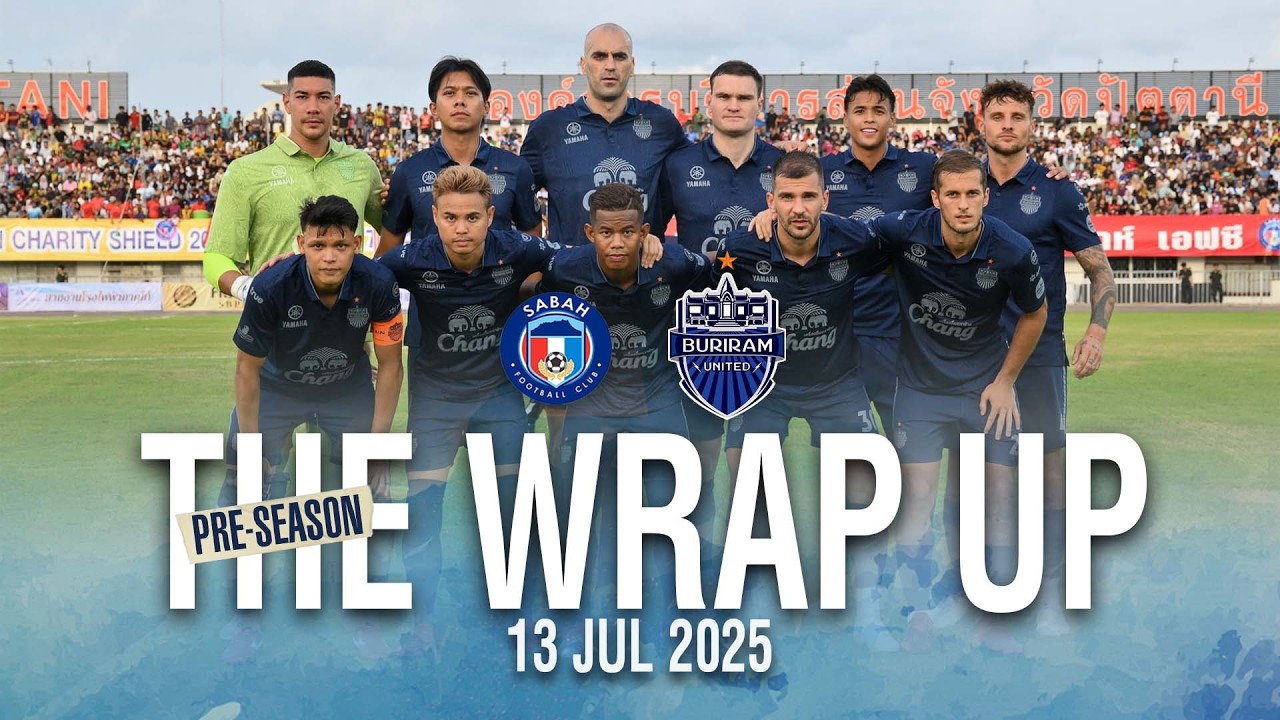 THE WRAP UP (ASEAN CHARITY SHIELD 2025) SABAH FC 2-8 BURIRAM UNITED