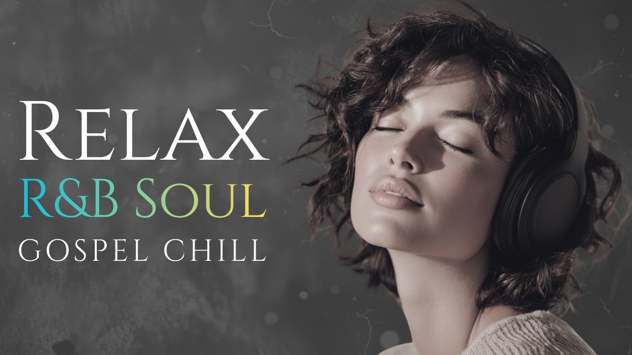 【R&B Soul】Soulful Praise & Chill – Relaxing Gospel R&B for Quiet Moments
