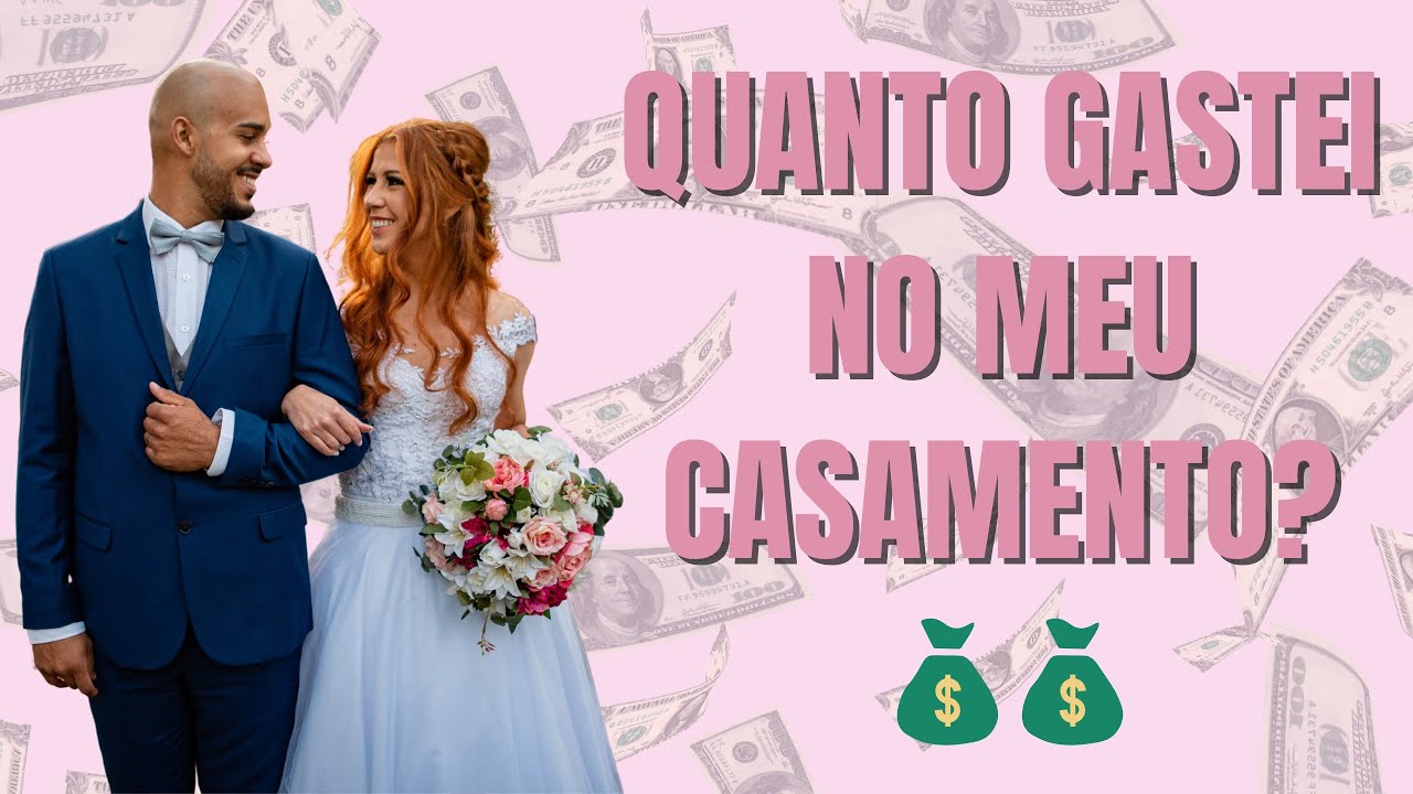 Quanto eu gastei no meu casamento? - CASAR GASTANDO POUCO - Quanto custa casar
