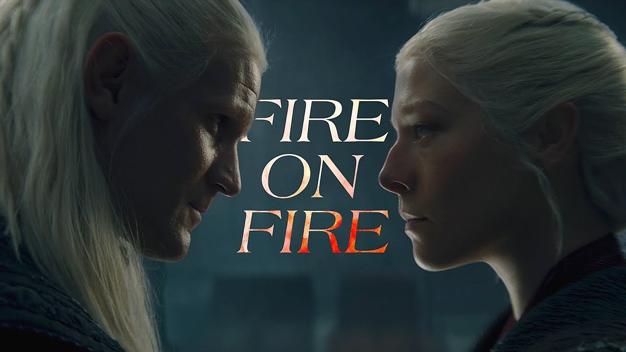 Daemon & Rhaenyra - Fire On Fire