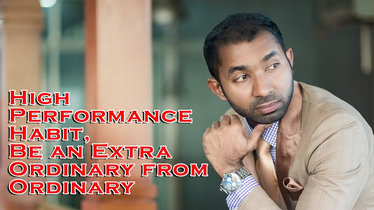 High Performance Habit | By Md. Khalid Hasan | Average Performer to High Performer