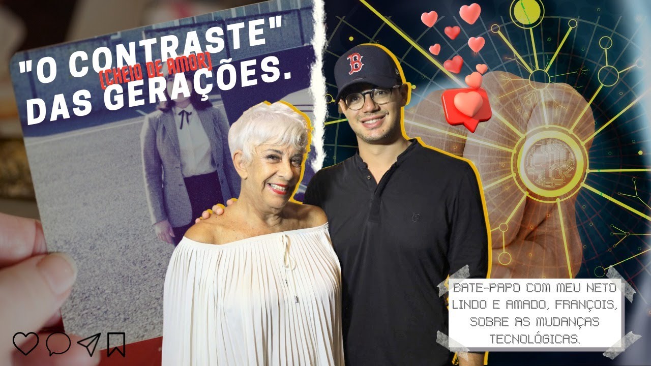 O CONTRASTE DAS GERAÇÕES| AVANÇO TECNOLÓGICO|COM MUITO AMOR ENVOLVIDO