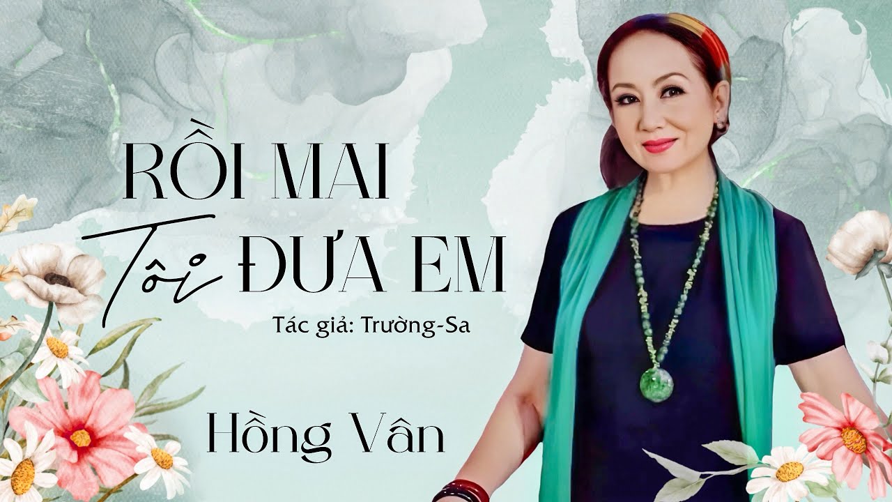 Rồi Mai Tôi Đưa Em - Hồng Vân (Sáng Tác : Trường Sa) Music Audio