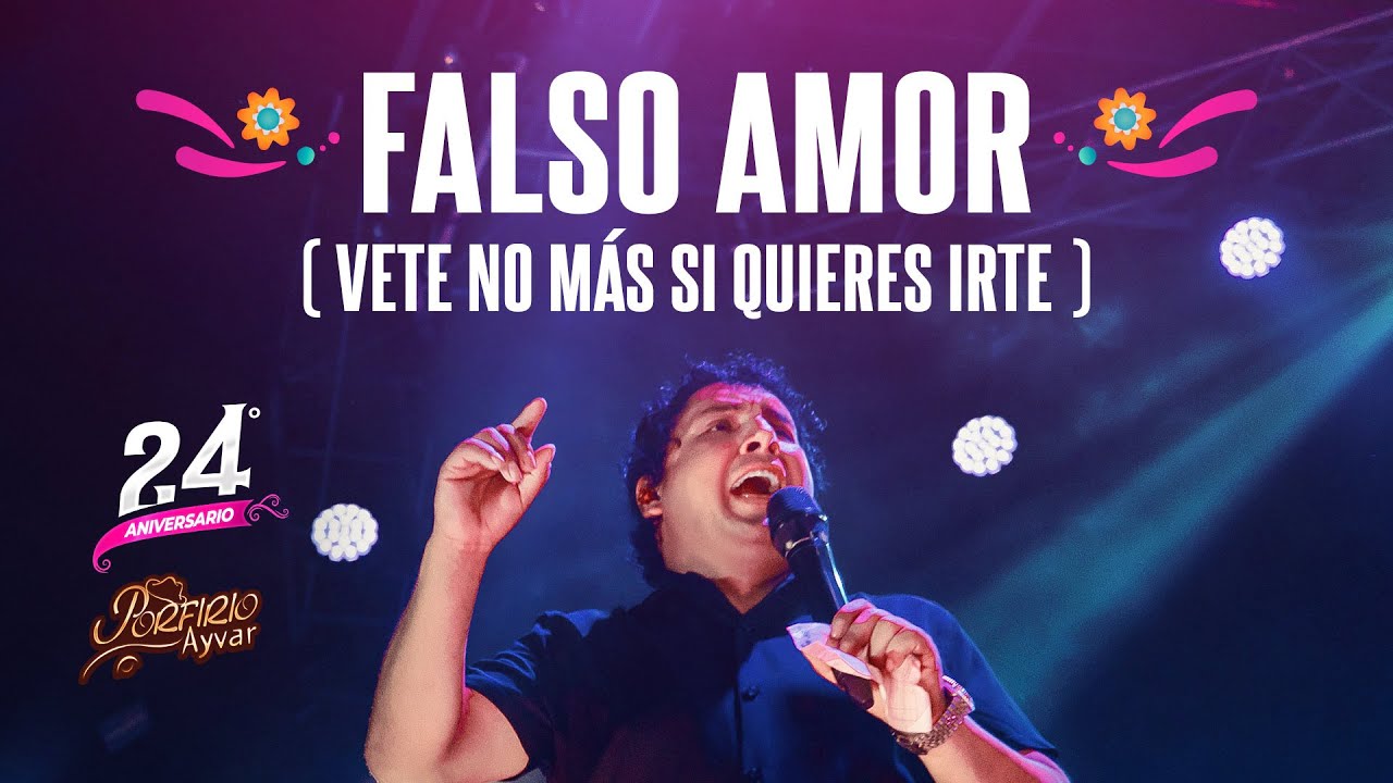 Falso Amor (Vete no m&aacute;s si quieres irte) - Porfirio Ayvar (Primicia 2025)