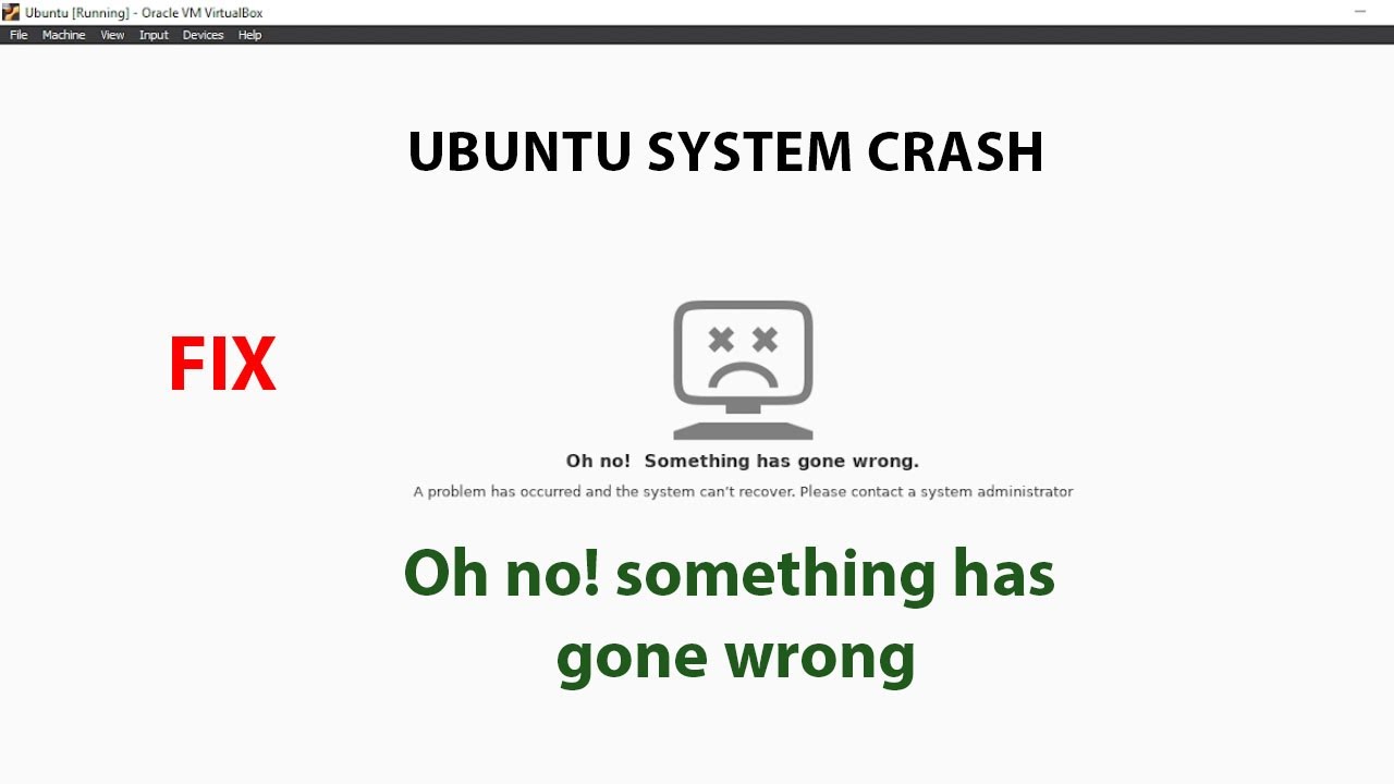 UBUNTU FIX:  oh no something has gone wrong