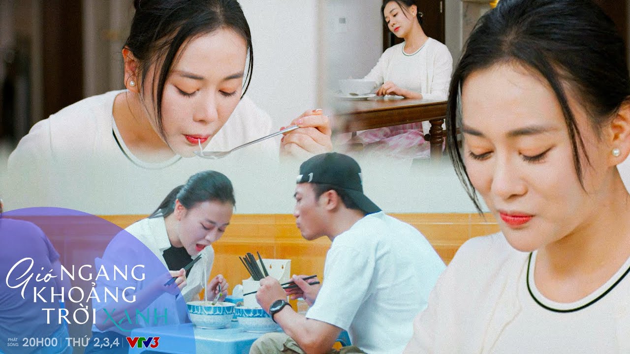 GIÓ NGANG KHOẢNG TRỜI XANH Tập 45 | Mỹ Anh vui vẻ khi vẫn được Đăng yêu chiều từ bát 