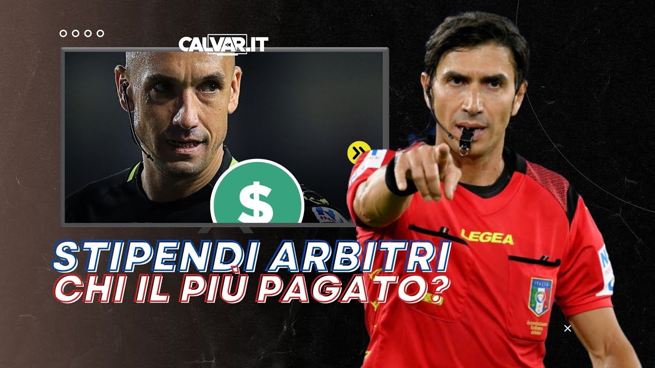 GLI STIPENDI DEGLI ARBITRI: CHI &Egrave; STATO IL PI&Ugrave; PAGATO?