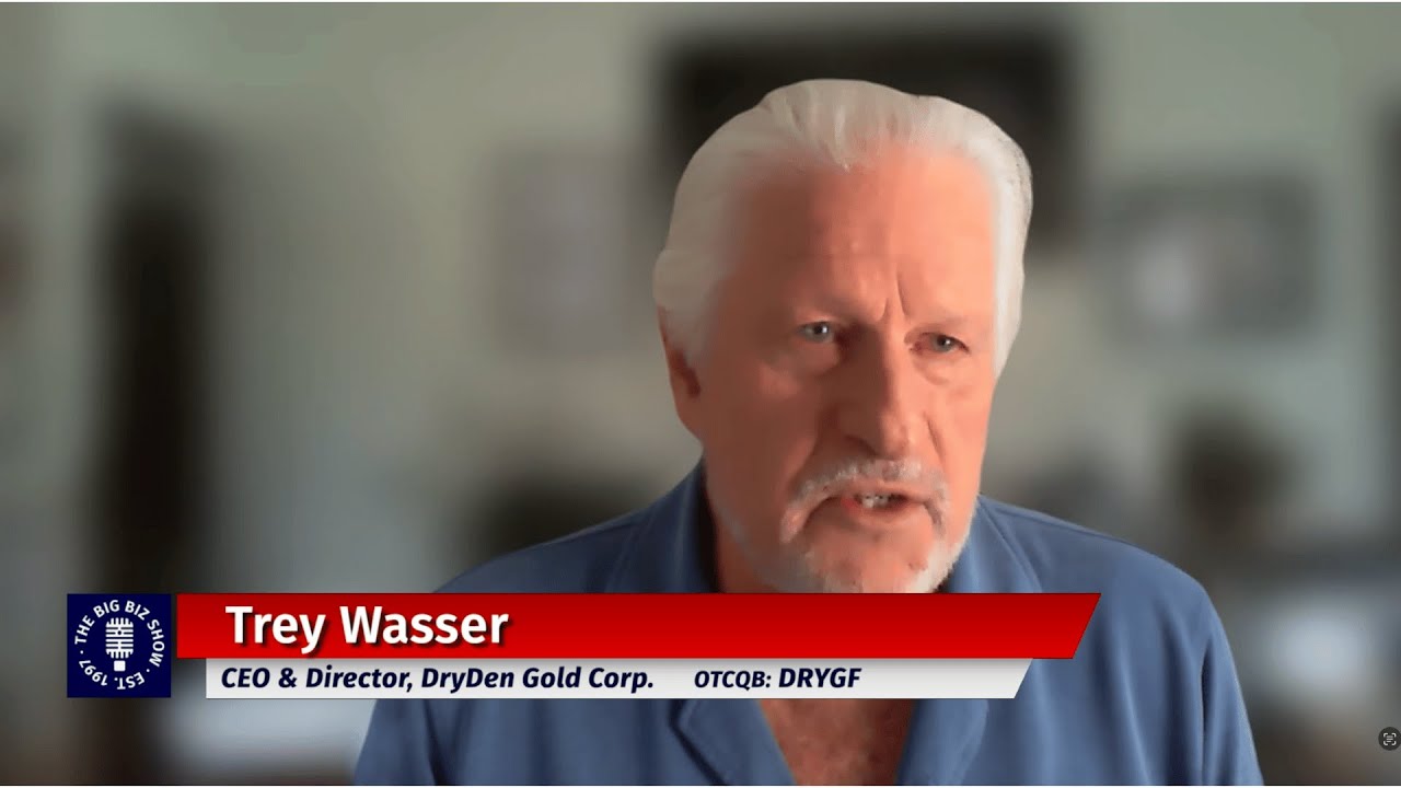 Trey Wasser | CEO & Director of DryDen Gold Corp. | The Big Biz Show
