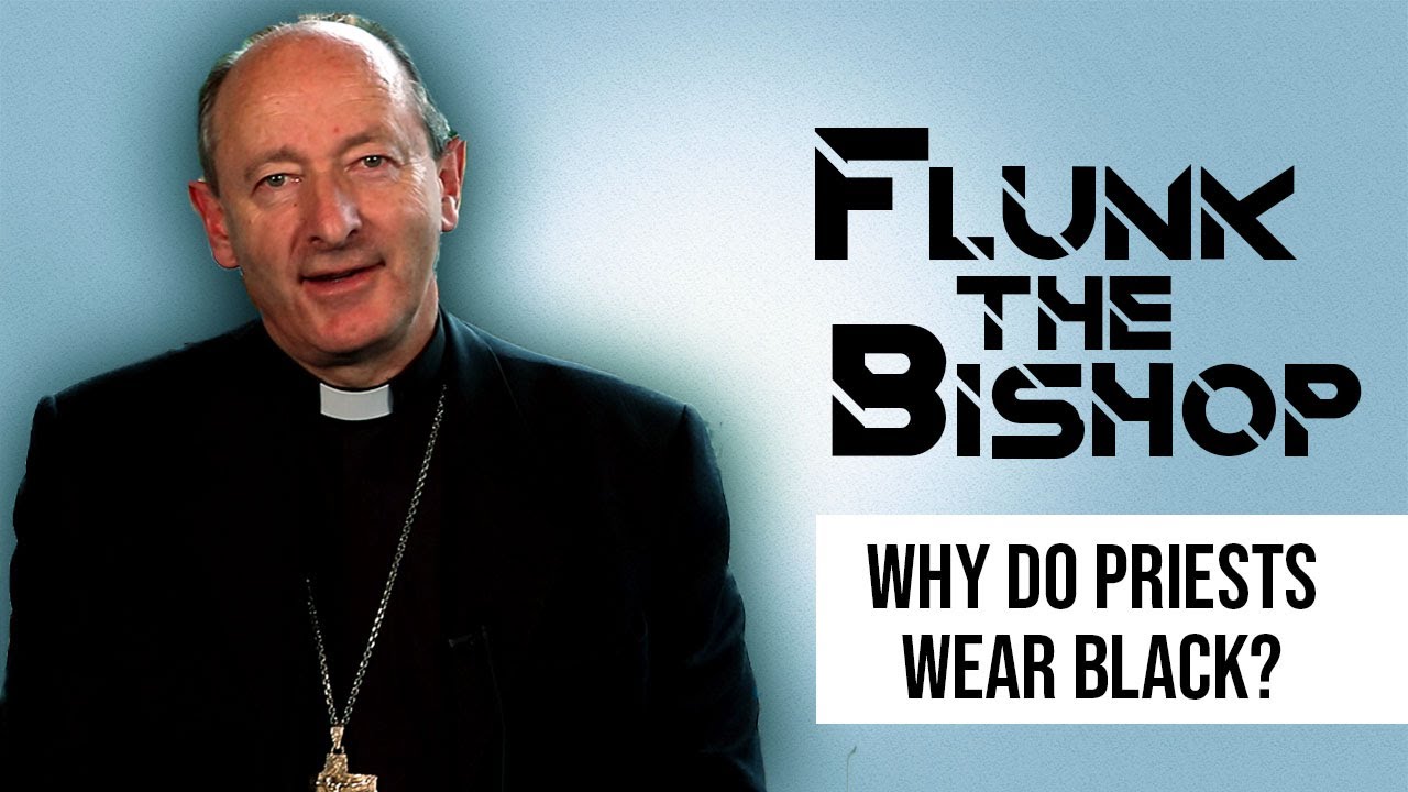 Flunk the Bishop: Why do priests wear black?