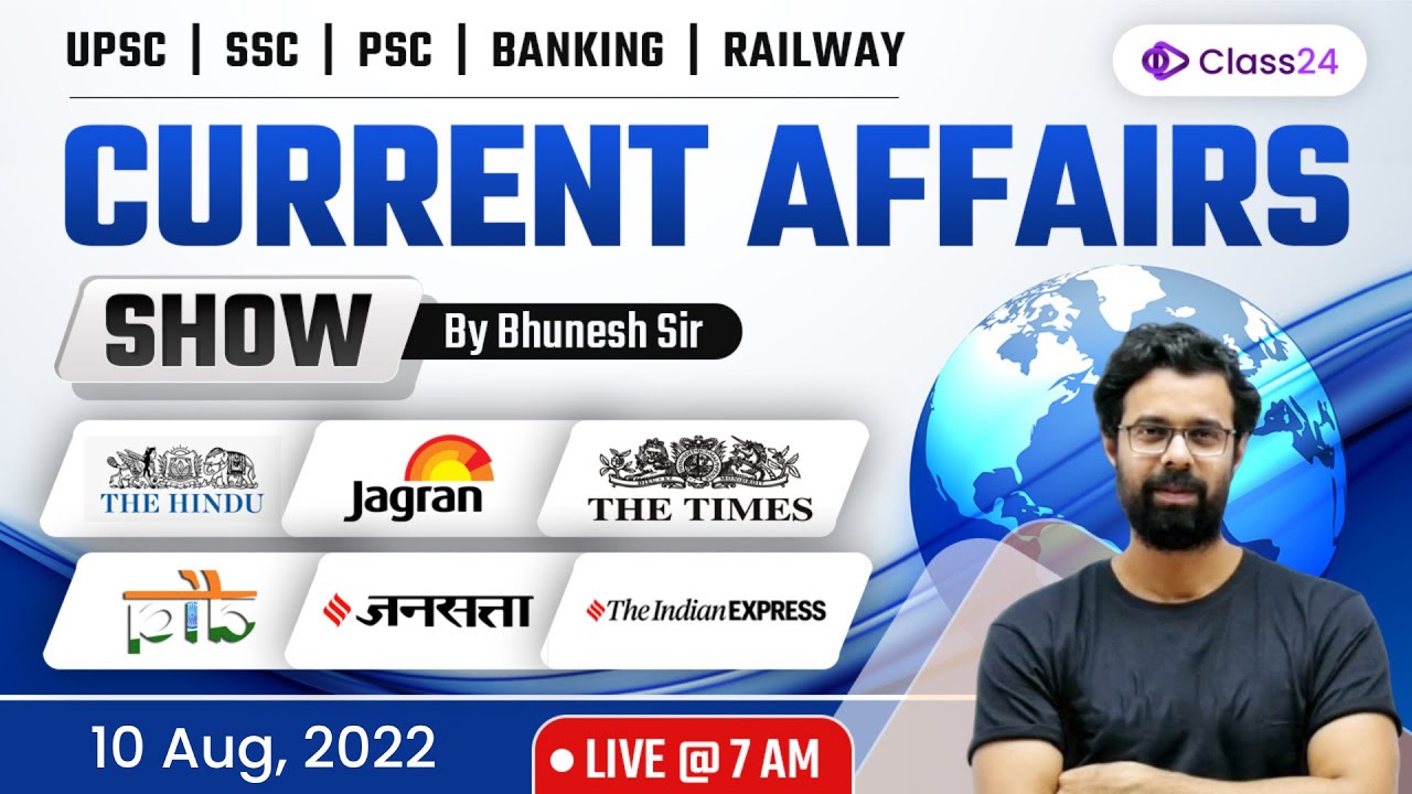 Current Affairs Show | 10 August 2022 | Daily Current Affairs 2022 by Bhunesh Sir | Class24