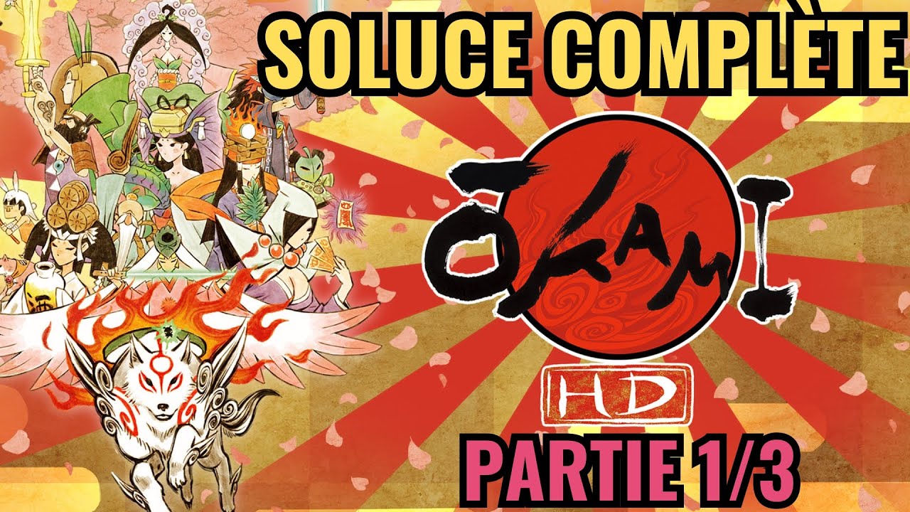 Soluce compl&egrave;te Okami HD : partie 1