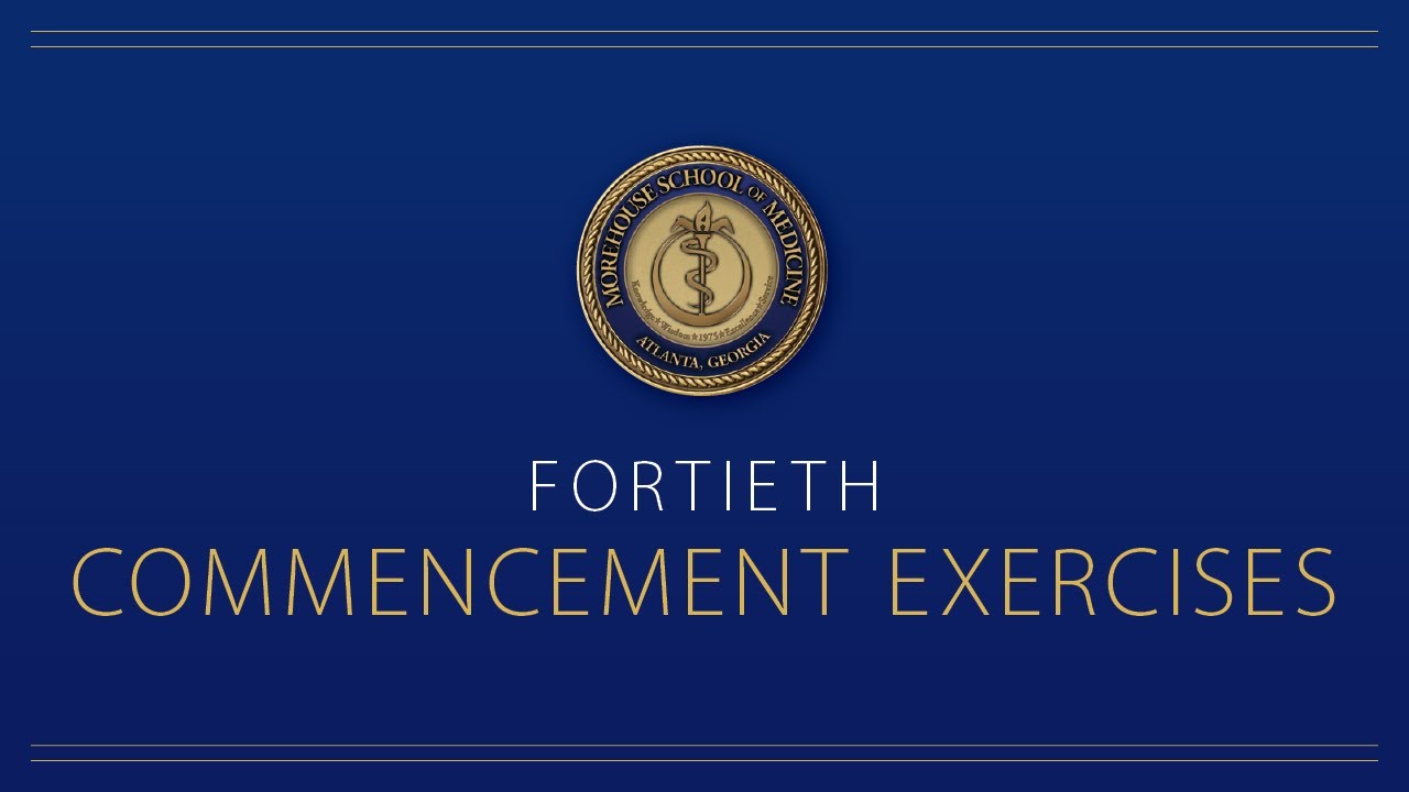 Morehouse School of Medicine Spring 2024 Commencement | #MSMCommencement40 | #Classof2024