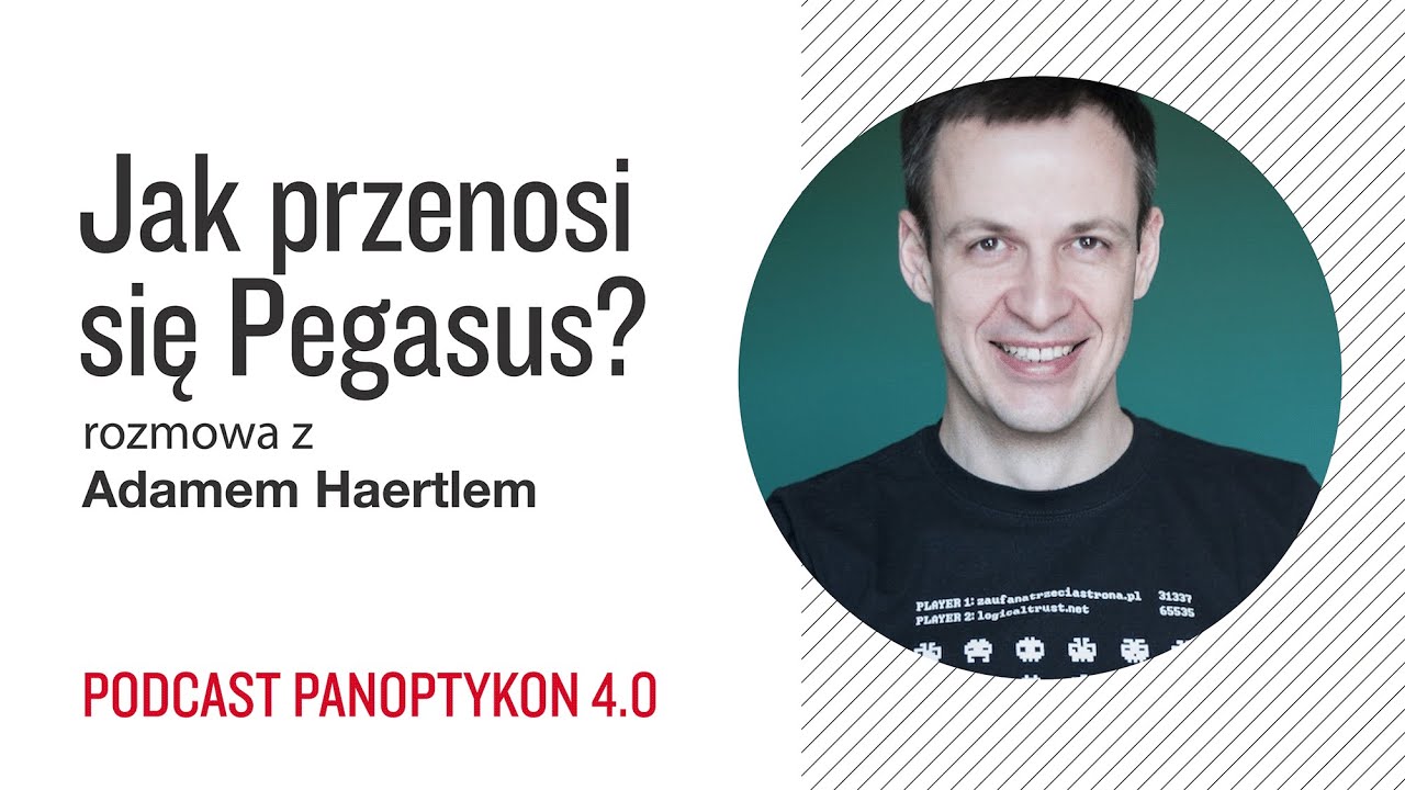 Skąd wiemy, że politycy byli inwigilowani? Rozmowa z Adamem Haertlem z Zaufanej Trzeciej Strony