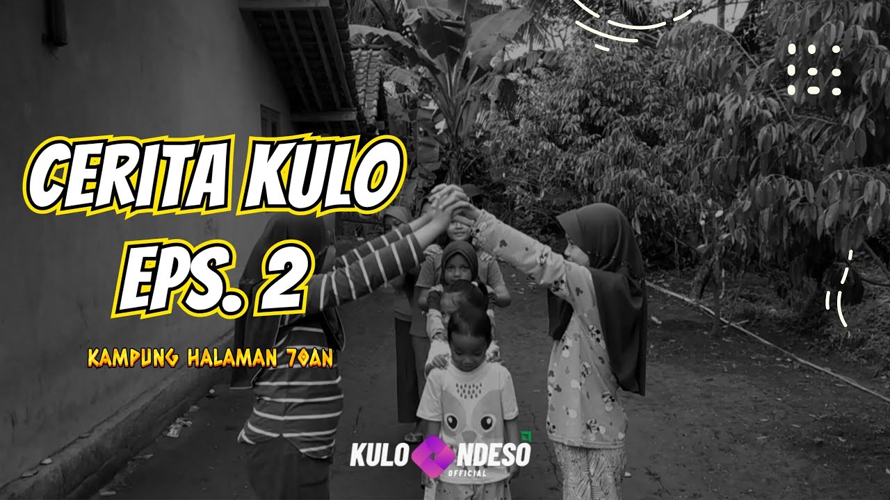CERITA KULO EPS.2 - NOSTALGIA KAMPUNG HALAMAN 70an