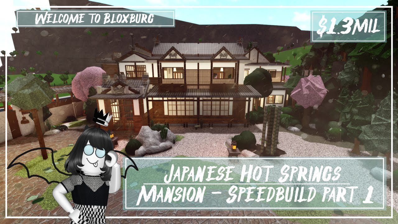 Japanese Hot Springs Mansion Speedbuild (Part 1/7) - Roblox - Welcome to Bloxburg