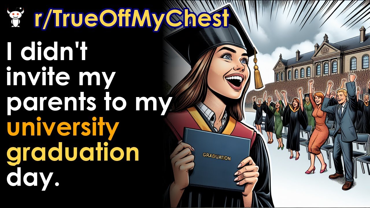 I didn't invite my parents to my university graduation day.