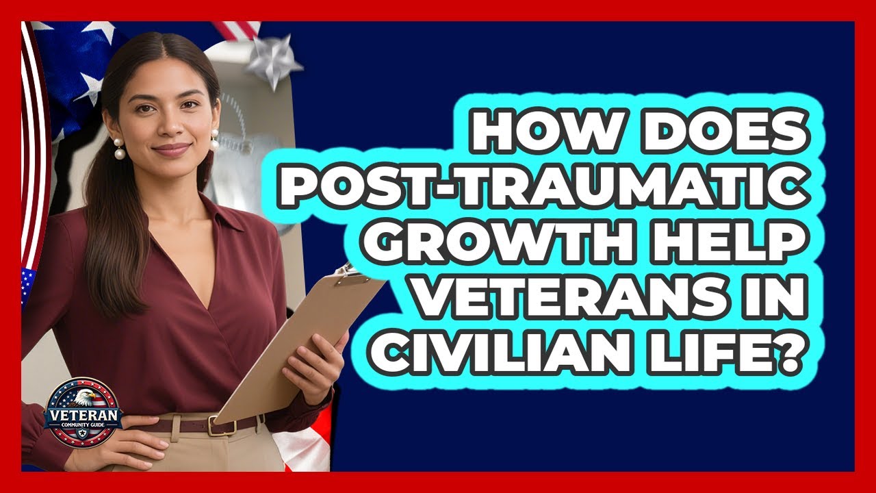 How Does Post-Traumatic Growth Help Veterans In Civilian Life? - Veteran Community Guide