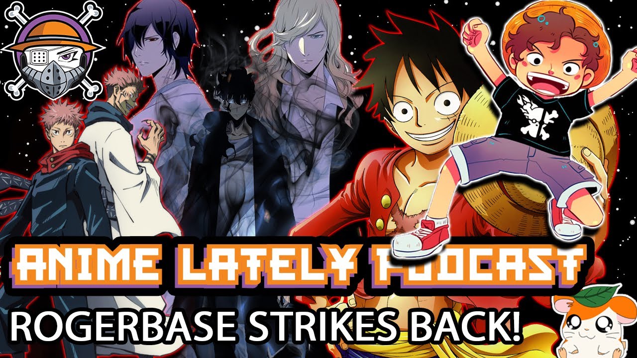 Return of the @RogersBase! - Anime lately Podcast Episode 74