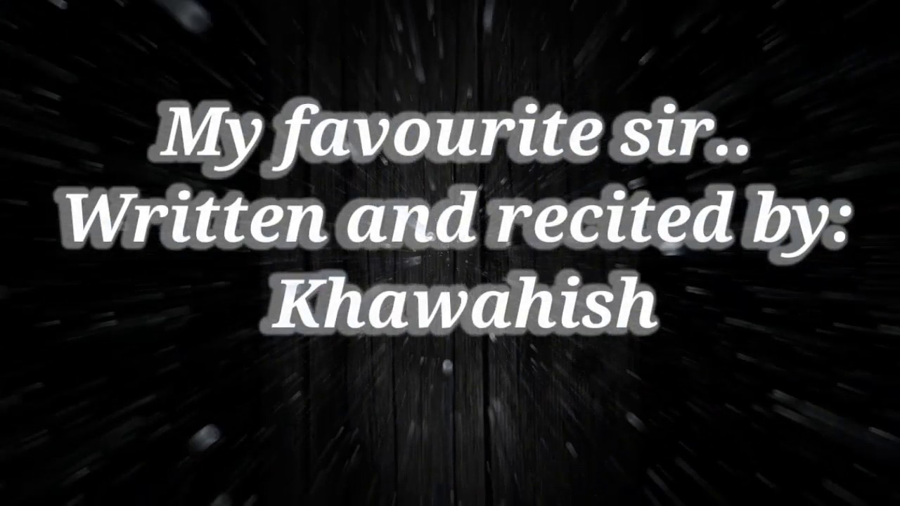 My Favourite Sir | Dedicated to my favourite teacher: Kriti Sundar Sir | A poem by Khawahish
