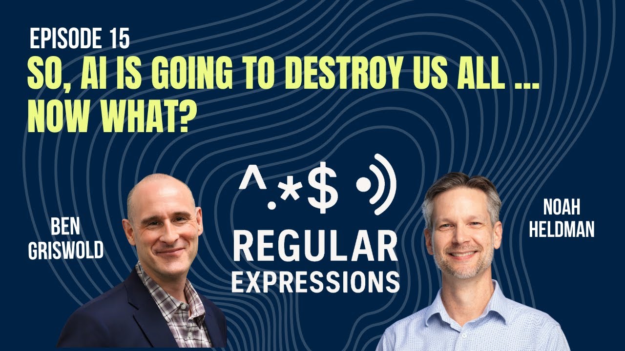 Episode 15: So, AI Is Going to Destroy Us All... Now What?