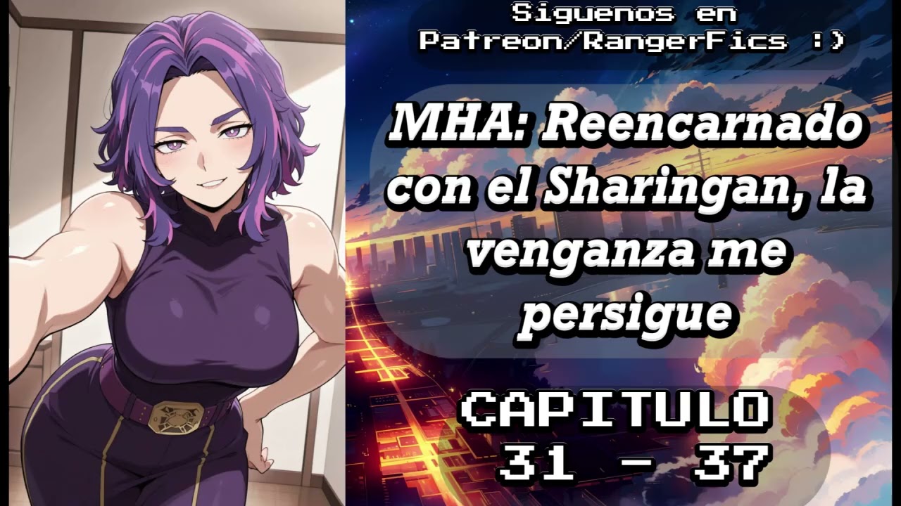 MHA: Reencarnado con el Sharingan, La Venganza me persigue / Capítulo 31 - 37