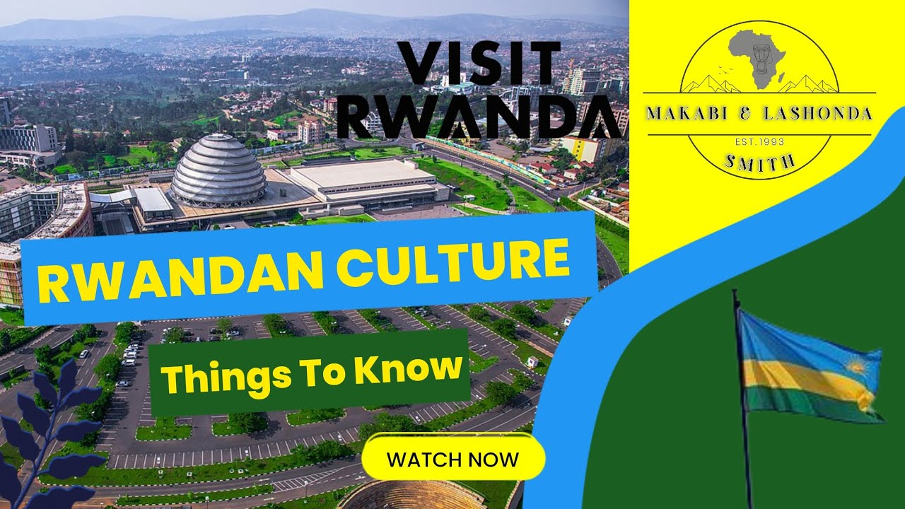 Rwandan Culture, Things To Know