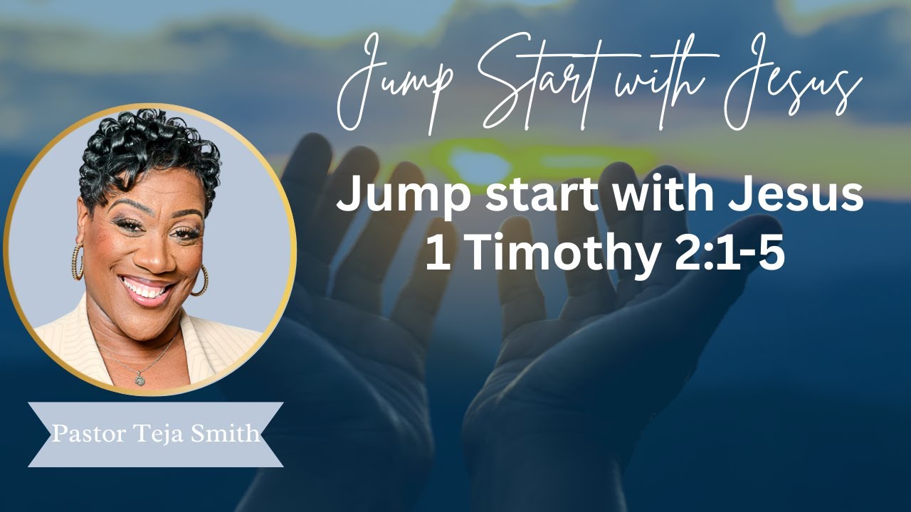 Jump start with Jesus  1 Timothy 2 1 5  11 6 24