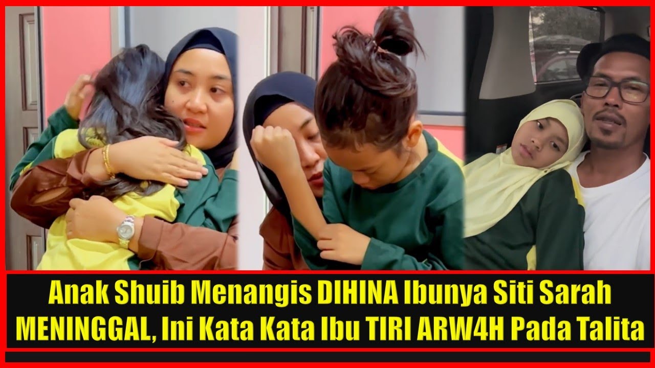 Anak Shuib Menangis DlHlNA Ibunya Siti Sarah MENlNGGAL, Ini Kata Kata Ibu TlRl ARW4H Pada Talita