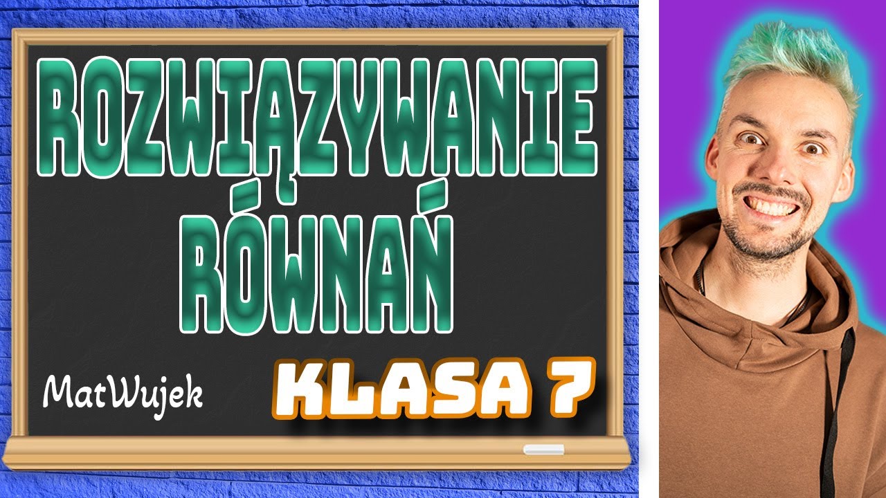 RÓWNANIA || ROZWIĄZYWANIE RÓWNAŃ - klasa 7