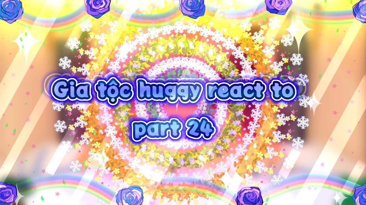 -Gia tộc huggy react to part 24[]Gacha VN[]•[]#Hg35#Hg42#Hg303#Hgsj424[]•[]By:me[]•