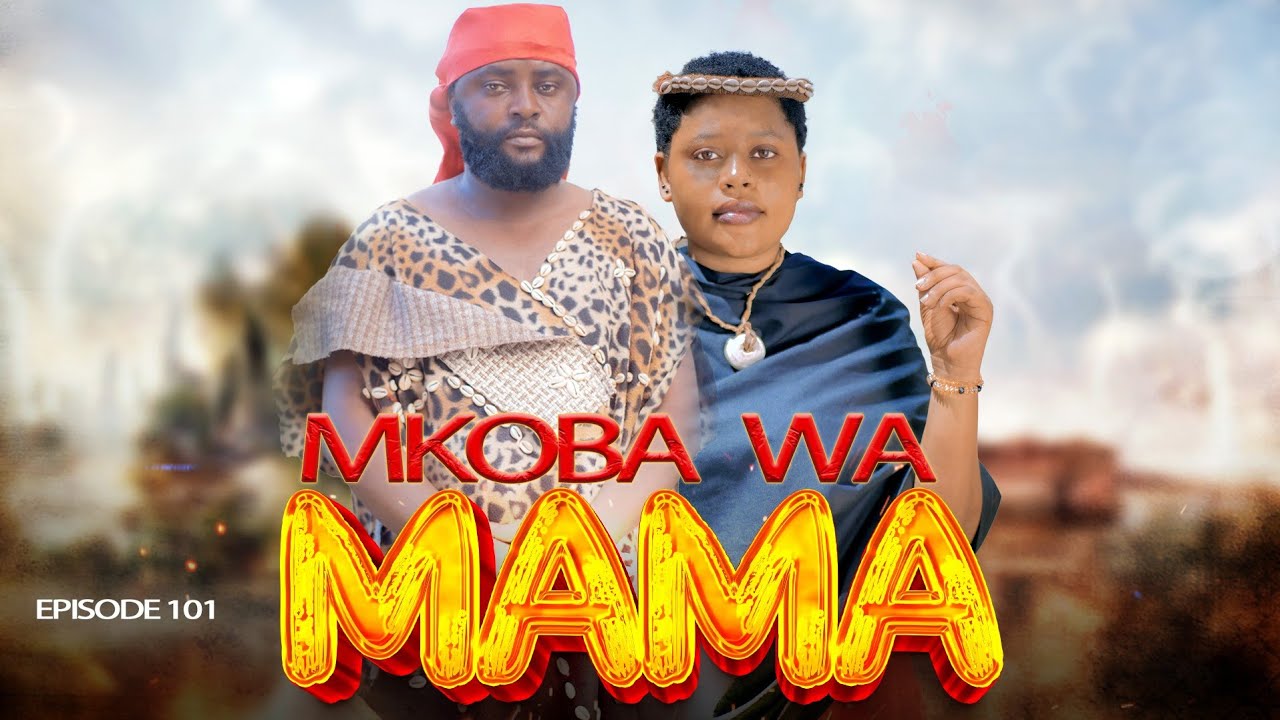 MKOBA WA MAMA Episode [ 101 ] {S2 }  Tradition & Love story