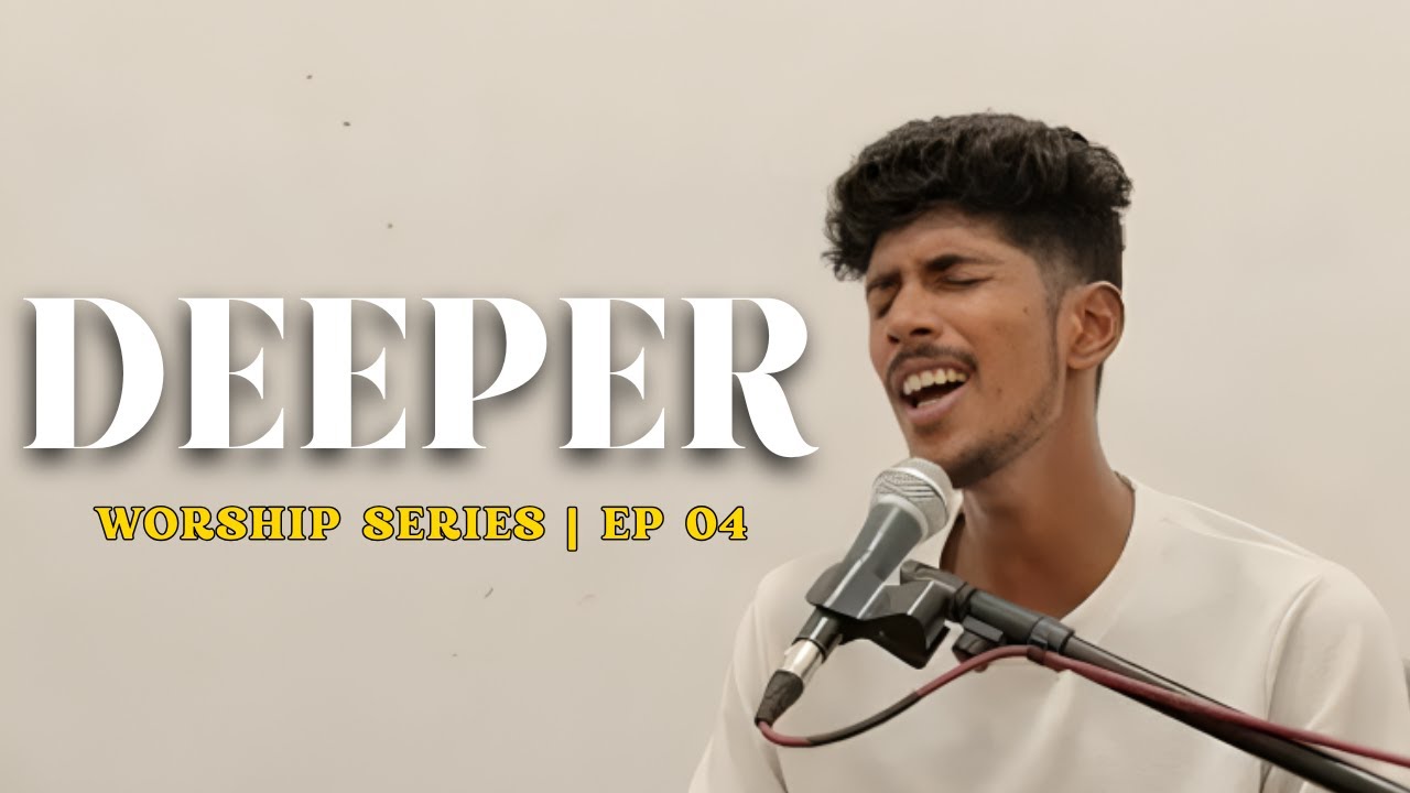 DEEPER WORSHIP SERIES | EP 04 | WINSTON DERIK