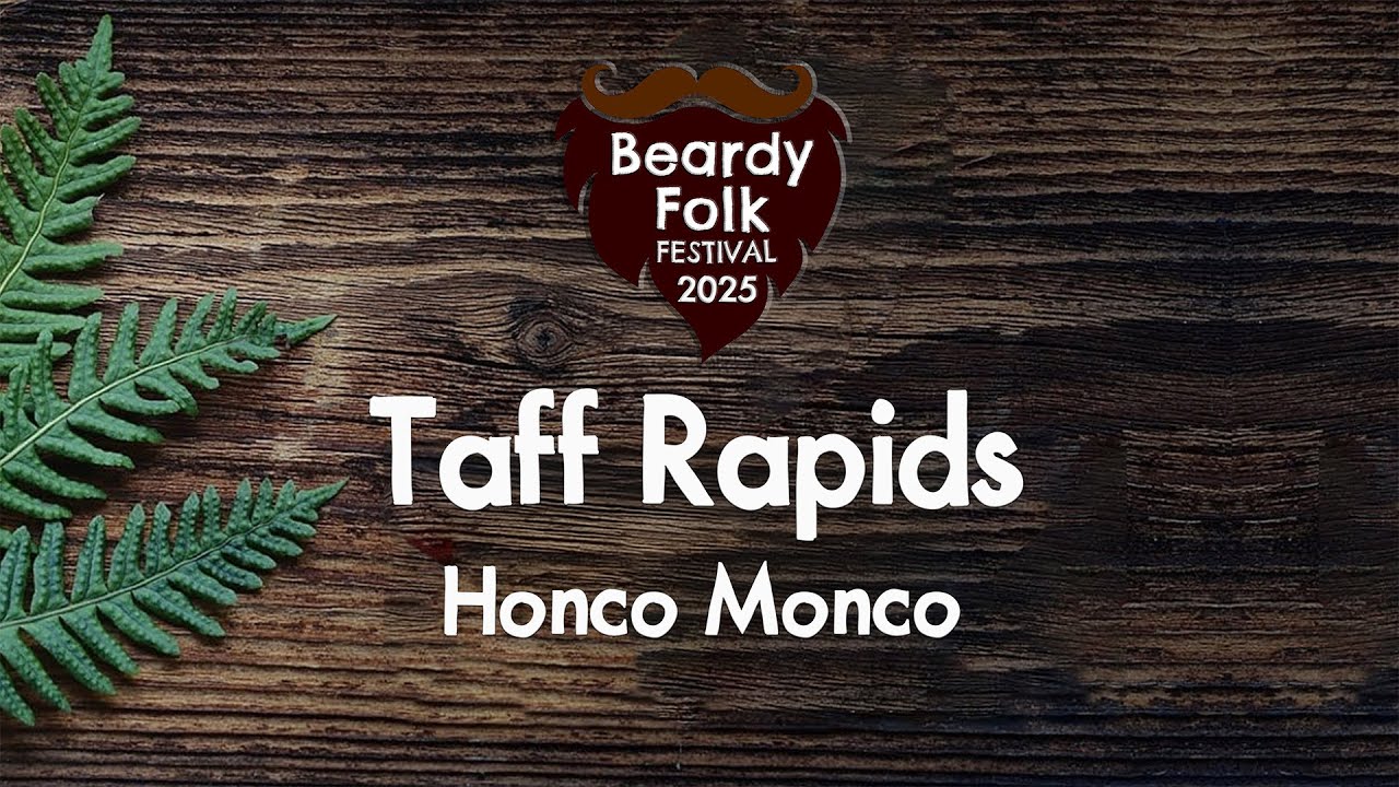 Taff Rapids : Honco Monco (Live At Beardy Folk Festival)