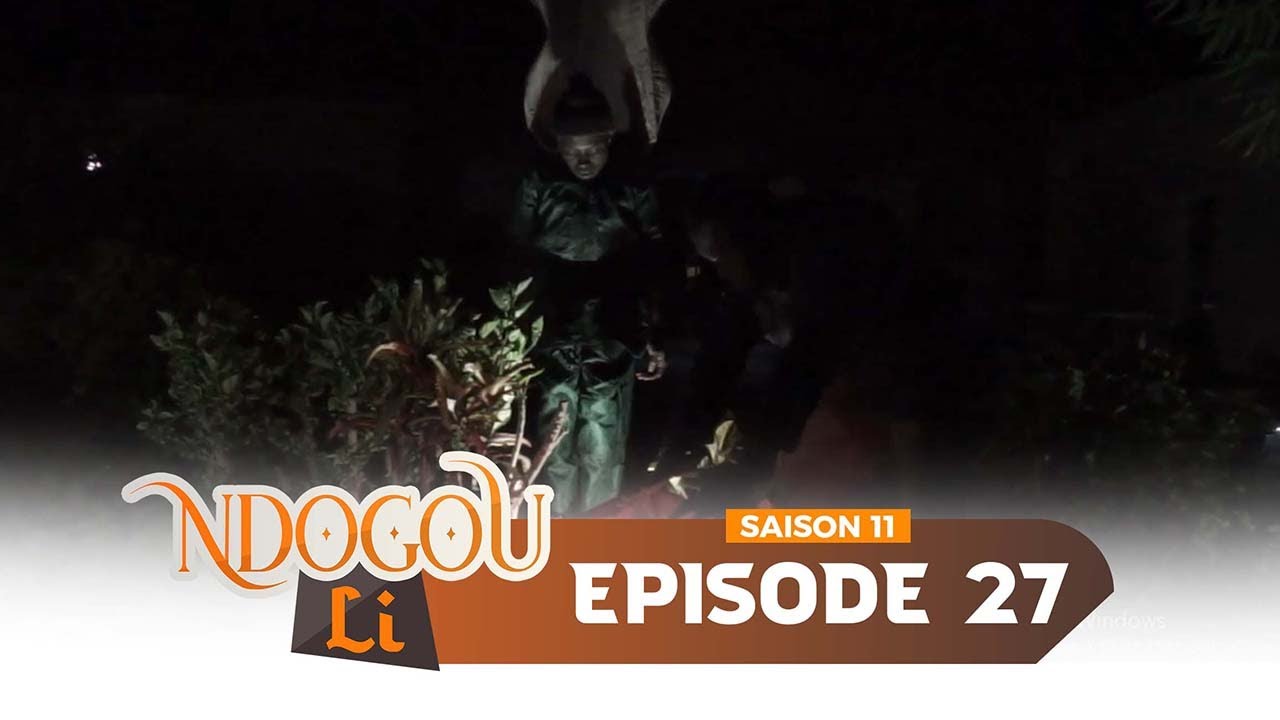 NDOGU LI saison 11- EPISODE 27