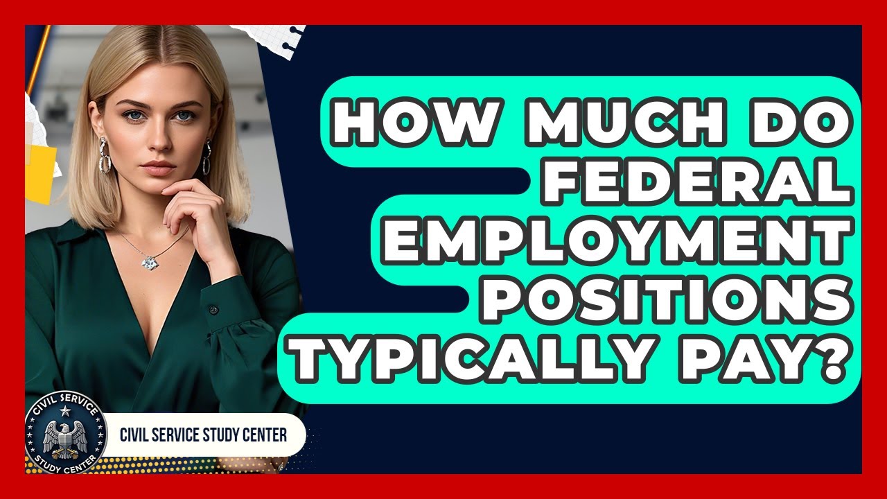 How Much Do Federal Employment Positions Typically Pay? | Civil Service Study Center