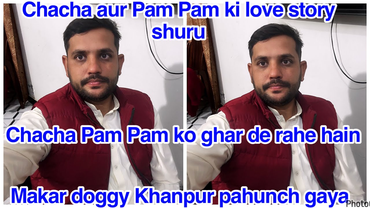 Chacha aur Pam Pam ki love story shuru,Makar doggy Khanpur pahunch gaya,Chacha Pam Pam ko ghar de