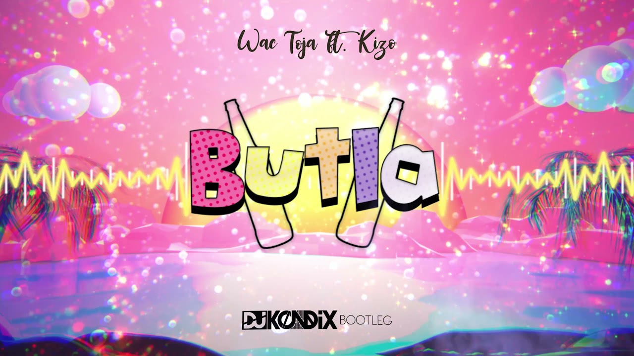 Wac Toja & Kizo - Butla (DJ KondiX Bootleg)
