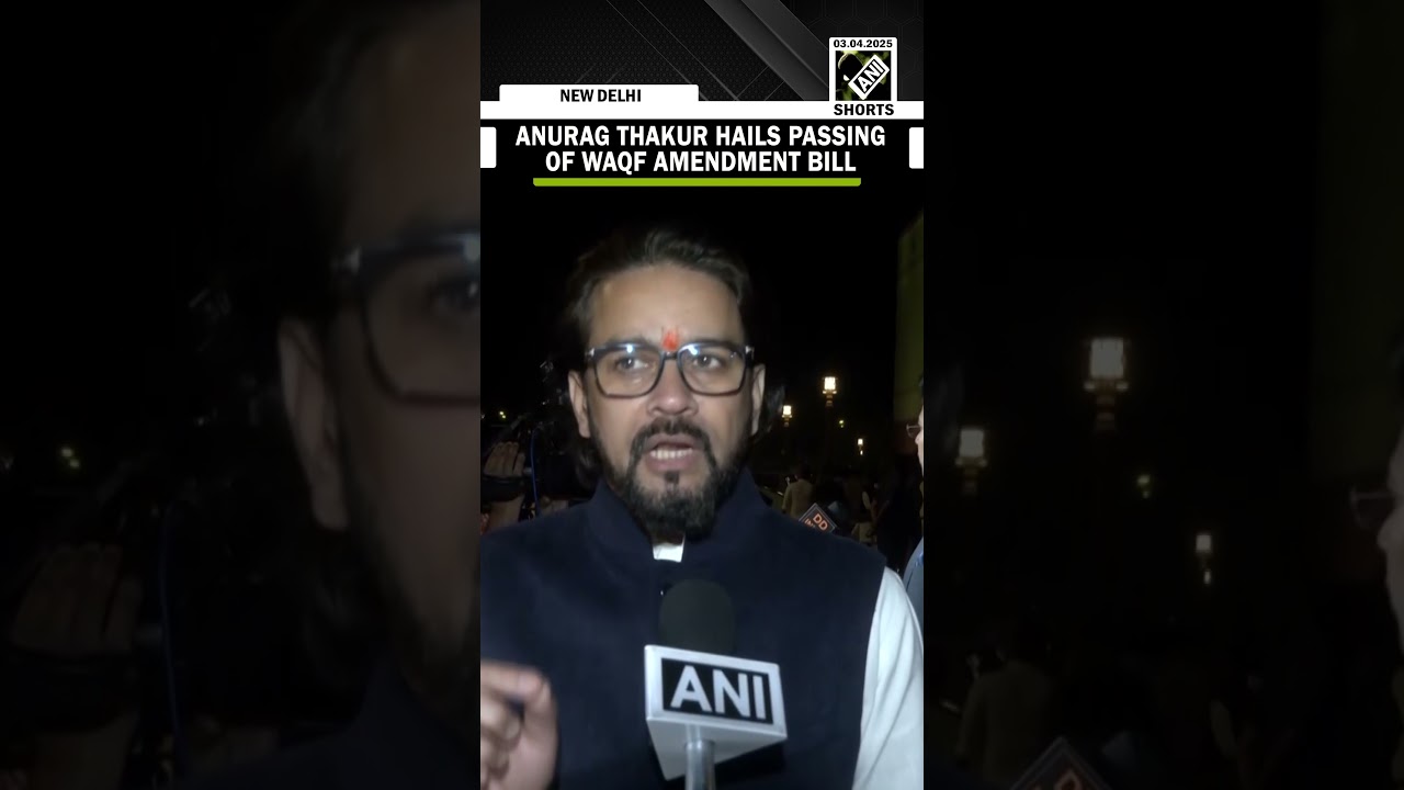 ‘New hope for Muslims’ Anurag Thakur hails passing of Waqf Amendment Bill