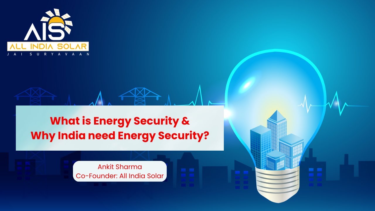 What is Energy Security and Why India need Energy Security | All India Solar