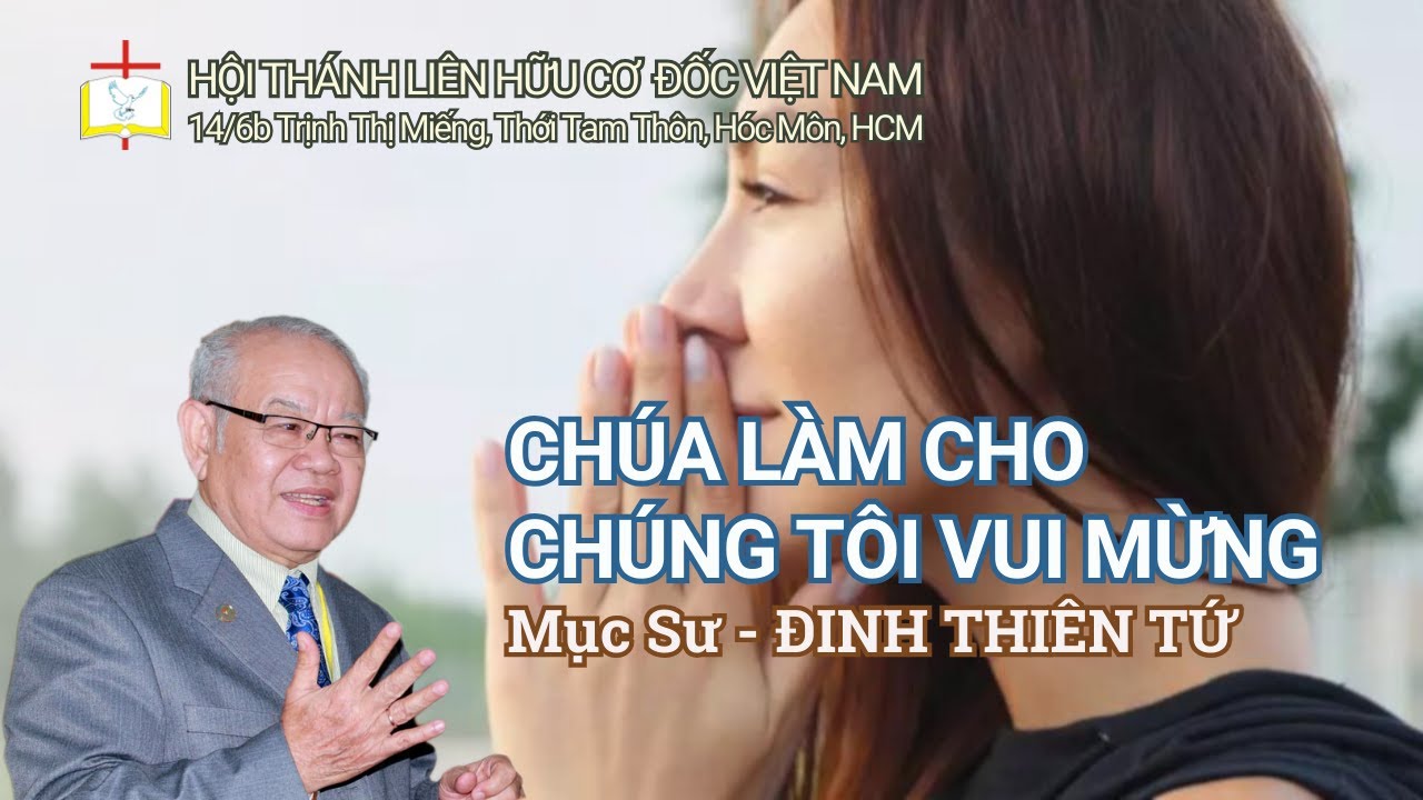 CHÚA LÀM CHO CHÚNG TÔI VUI MỪNG | MỤC SƯ ĐINH THIÊN TỨ @congbophucam