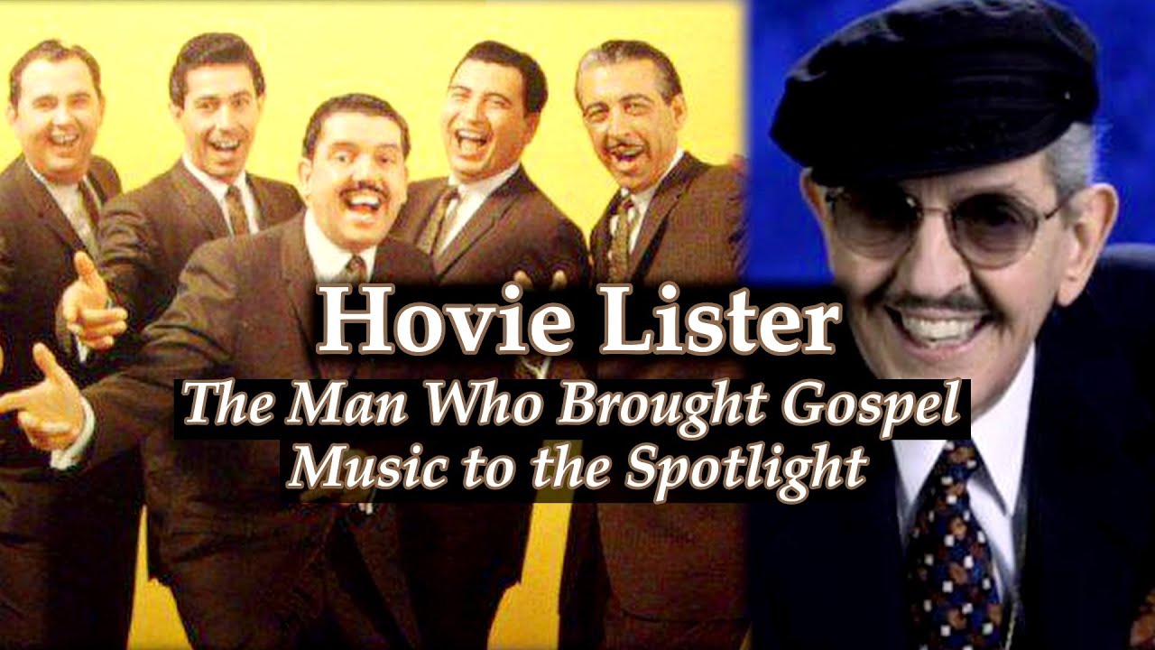 Hovie Lister: The Man Who Brought Gospel Music to the Spotlight
