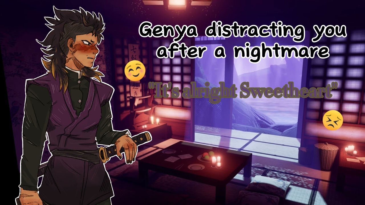 Genya distracting you after a nightmare [Genya X Listener] {KNY ASMR} END SPEECH