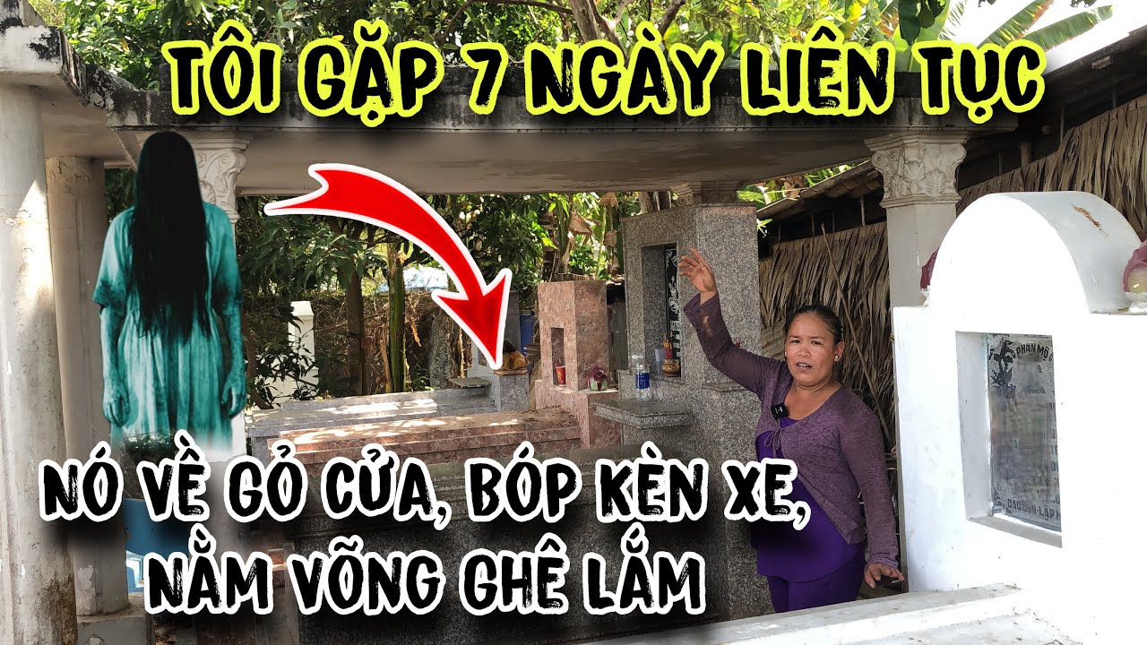 Ớn Lạnh Hồn Ma Về Gõ Cửa, Nằm Võng Kêu La Liên Tục 7 Ngày Nghe Mà Nỗi Da Gà | Sống Ở Nghĩa Địa